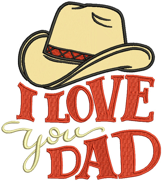 I Love You Dad Cowboy Hat Applique Machine Embroidery Design Digitized Pattern