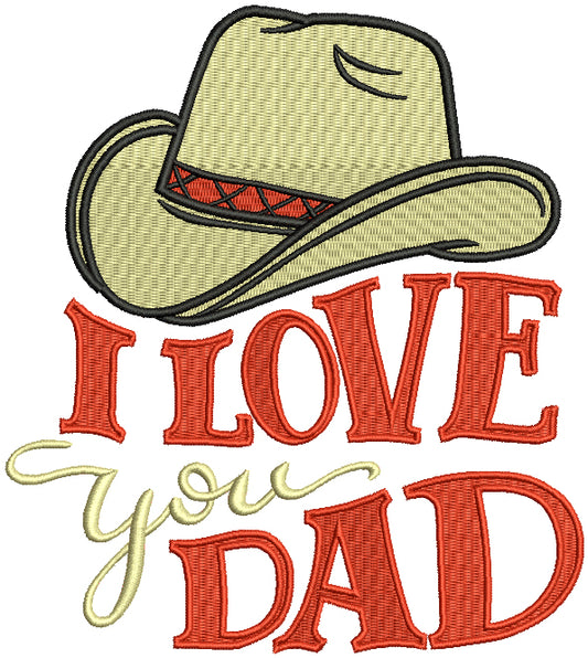 I Love You Dad Cowboy Hat Filled Machine Embroidery Design Digitized Pattern