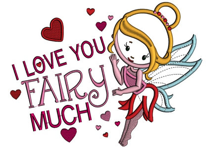 I Love You Fairy Much Applique Machine Embroidery Design Digitized Pattern