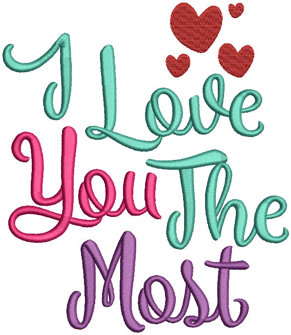 I Love You The Most Filled Machine Embroidery Design Digitized Pattern