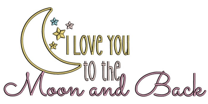 I Love You To The Moon Big Moon With Flowers And Back Applique Machine Embroidery Design Digitized Pattern