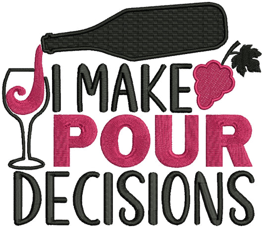 I Make Pour Decisions Filled Machine Embroidery Design Digitized Pattern