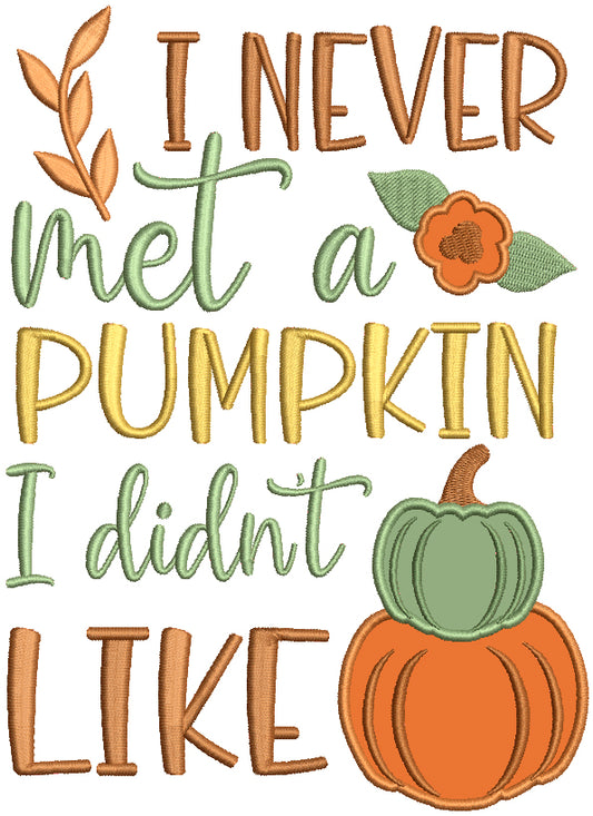 I Never Met a Pumpkin I Didn't Like Halloween Applique Machine Embroidery Design Digitized Pattern