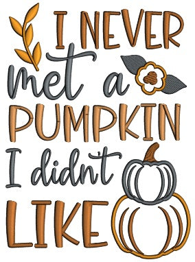 I Never Met a Pumpkin I Didn't Like Halloween Applique Machine Embroidery Design Digitized Pattern