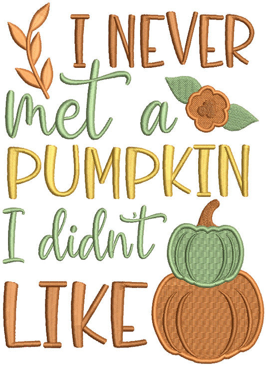 I Never Met a Pumpkin I Didn't Like Halloween Filled Machine Embroidery Design Digitized Pattern