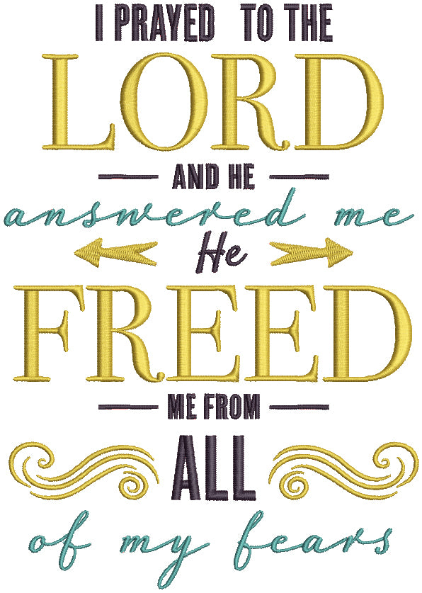 I Prayed The Lord And He Answered Me He Freed Me From All Of My Fears Religious Filled Machine Embroidery Design Digitized Pattern