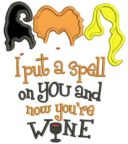 I Put A Spell On You And Now You're Wine Applique Machine Embroidery Design Digitized Pattern