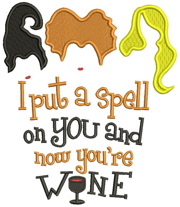 I Put A Spell On You And Now You're Wine Filled Machine Embroidery Design Digitized Pattern
