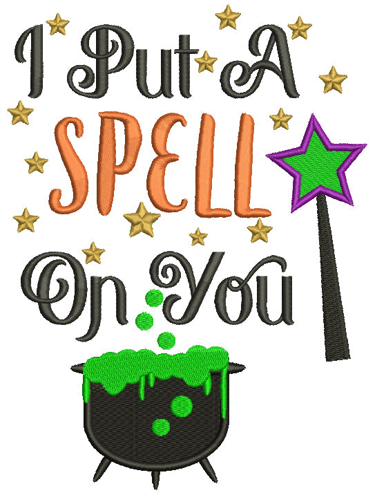 I Put A Spell On You Halloween Cauldron Filled Machine Embroidery Design Digitized Pattern