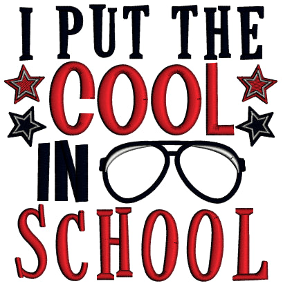 I Put The Cool In School Applique Machine Embroidery Design Digitized Pattern