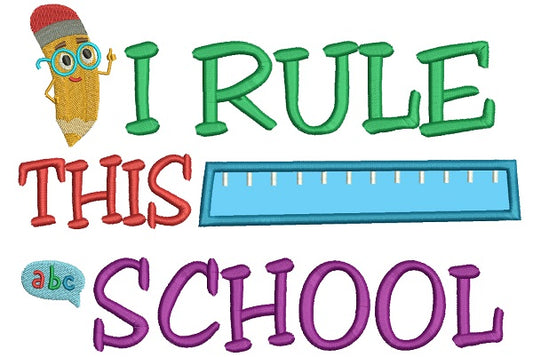 I Rule This School Applique Machine Embroidery Design Digitized Pattern