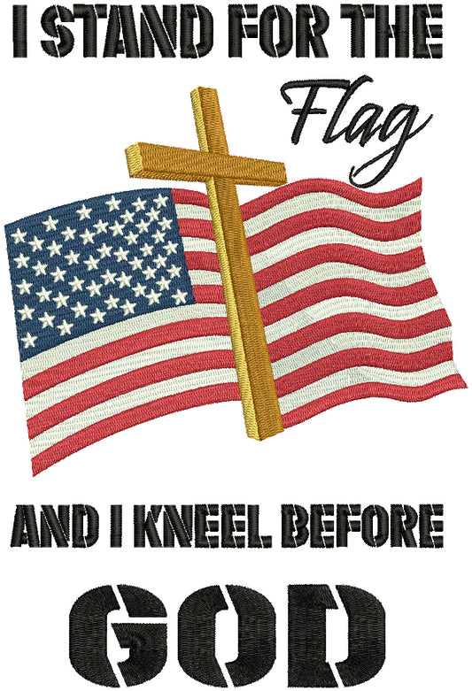 I Stand For The Flag And I Kneel Before God Cross And American Flag Patriotic Filled Machine Embroidery Design Digitized Pattern