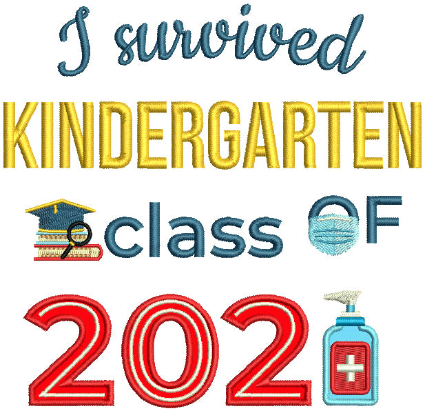 I Survived Kindergarten Class Of 2021 Applique Machine Embroidery Design Digitized Pattern