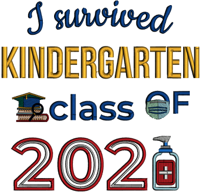 I Survived Kindergarten Class Of 2021 Applique Machine Embroidery Design Digitized Pattern