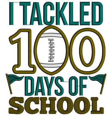 I Tackled 100 Days Of School Applique Machine Embroidery Design Digitized Pattern