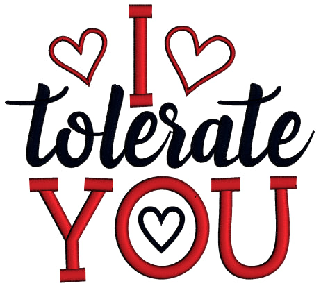 I Tolerate You Hearts Valentine's Day Applique Machine Embroidery Design Digitized Pattern