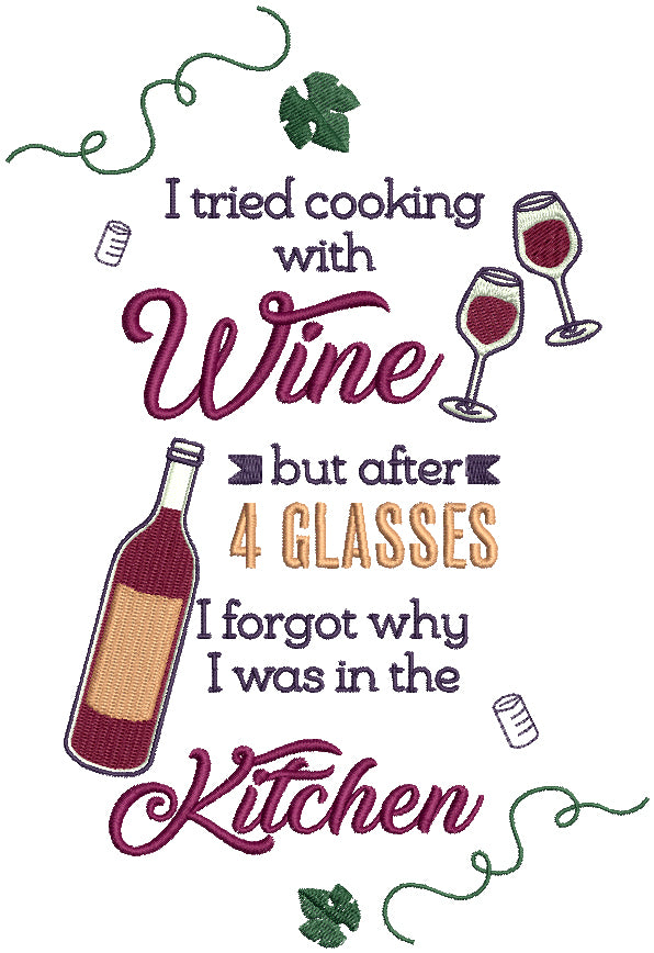 I Tried Cooking With Wine But After 4 Glasses I Forgot Why I Was In The Kitchen Filled Machine Embroidery Design Digitized Pattern