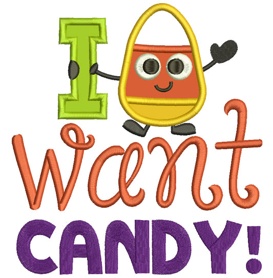 I Want Candy Candy Corn Halloween Applique Machine Embroidery Digitized Design Pattern