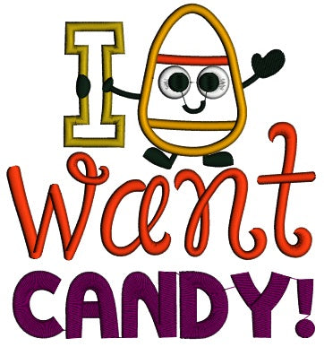 I Want Candy Candy Corn Halloween Applique Machine Embroidery Digitized Design Pattern