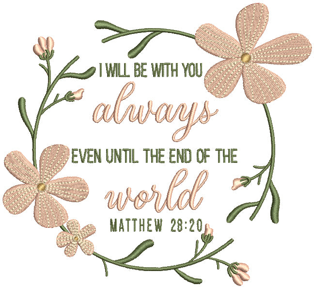 I Will Be With You Always Even Until The End Of The World Matthew 28-2 ...