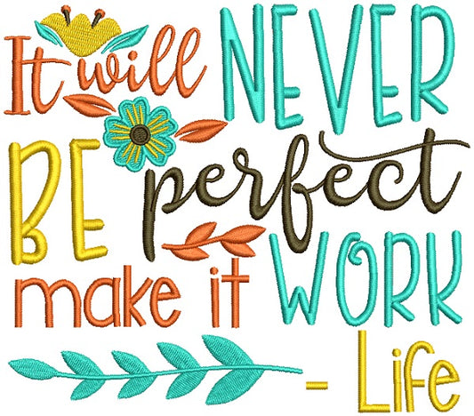 I Will Never Be Perfect Make It Work Life Filled Machine Embroidery Design Digitized Pattern