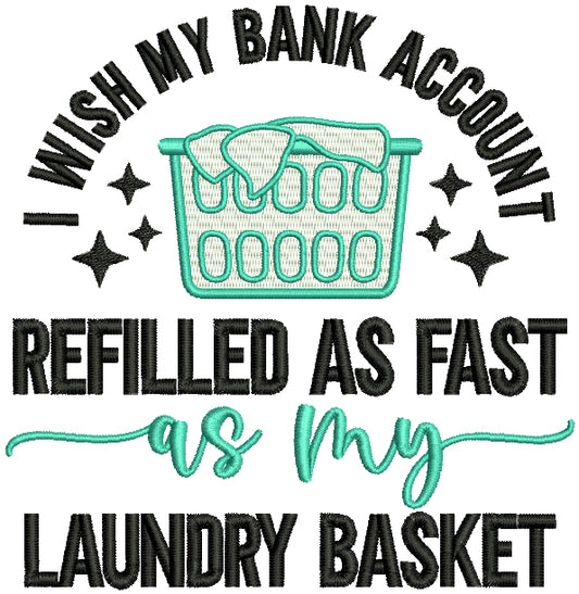 I Wish My Bank Account Refilled As Fast As My Laundry Basket Filled Machine Embroidery Design Digitized Pattern