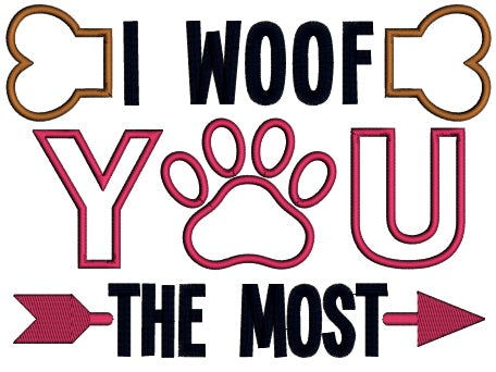 I Woof You The Most Dog Paw Applique Machine Embroidery Design Digitized Pattern
