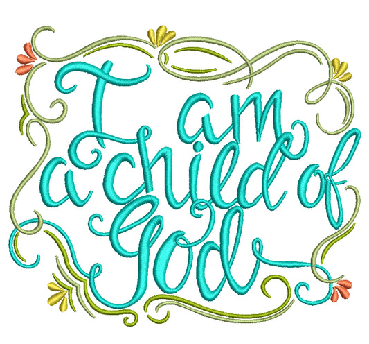 I am A Child Of God Filled Machine Embroidery Design Digitized Pattern