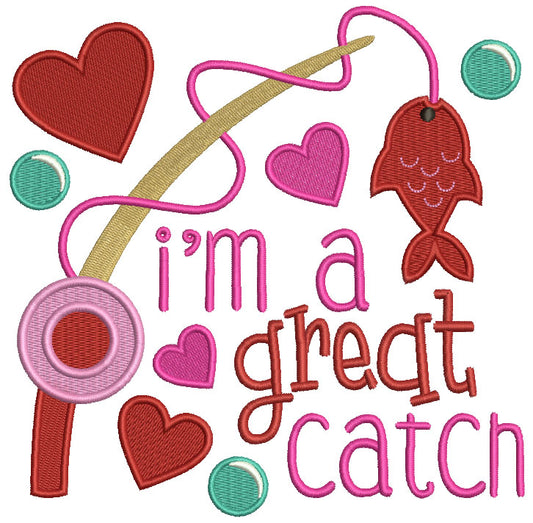 I'm A Great Catch Love Filled Machine Embroidery Design Digitized Pattern