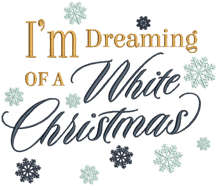 I am Dreaming of a White Christmas Snowflakes Christmas Filled Machine Embroidery Design Digitized Pattern