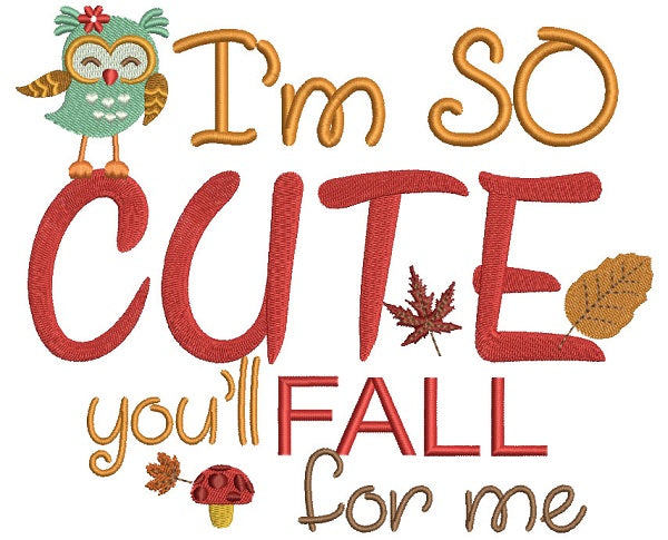 I'm So Cute You'll Fall For Me Cute Owl Filled Machine Embroidery Design Digitized Pattern