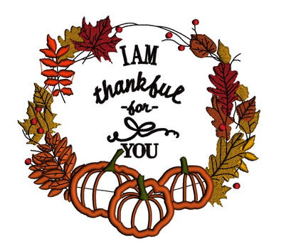 I am Thankful For You Thanksgiving Applique Machine Embroidery Design Digitized Patter