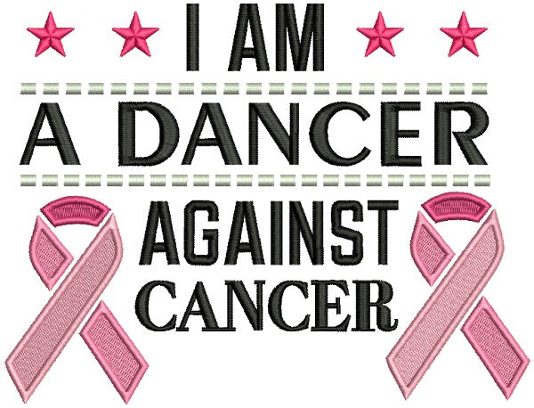 I am a Dancer Against Breast Cancer Filled Machine Embroidery Design Digitized Pattern
