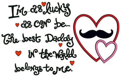 I am as lucky as can be the best daddy in the world Applique Machine Embroidery Digitized Design Pattern