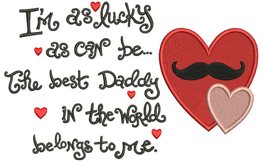 I am as lucky as can be the best daddy in the world Filled Machine Embroidery Digitized Design Pattern