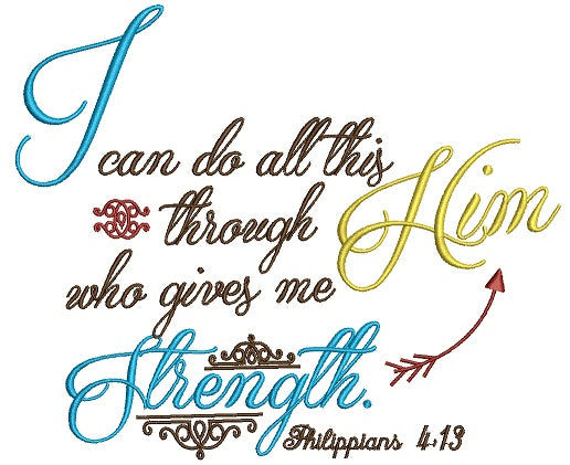 I can do all this through Him who gives me Strength Philippians 4-13 In Color