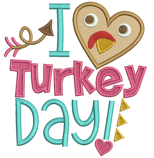 I love Turkey Day Thanksgiving Applique Machine Embroidery Digitized Design Pattern