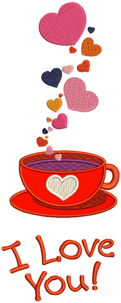 I love You Tea Cup Wih Hearts Applique Machine Embroidery Design Digitized Pattern