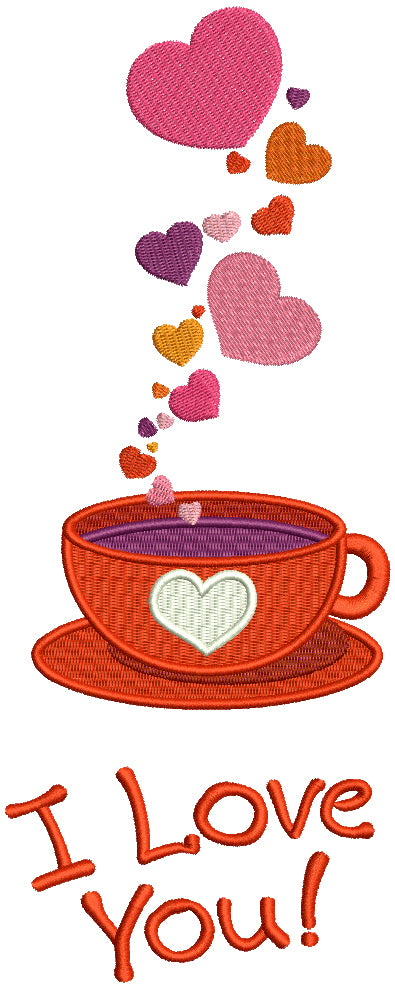 I love You Tea Cup Wih Hearts Filled Machine Embroidery Design Digitized Pattern