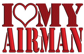 I love my Airman Military Air Force Applique Machine Embroidery Digitized Design Pattern - Instant Download - 4x4 , 5x7, and 6x10 -hoops
