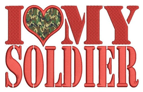 I love my soldier Military Applique Machine Embroidery Digitized Design Pattern - Instant Download - 4x4 , 5x7, and 6x10 -hoops