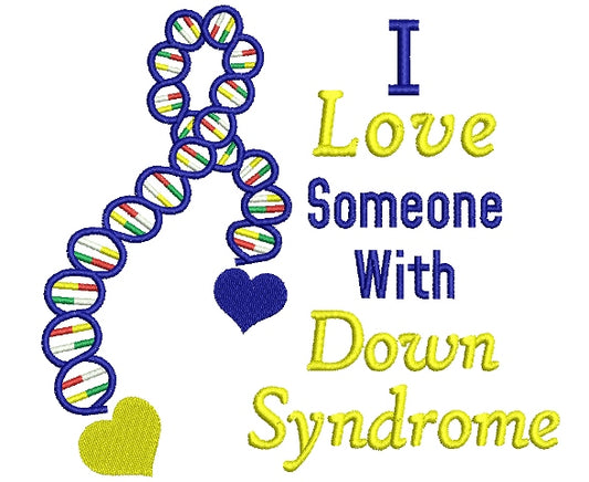 I love someone with Down Syndrome Filled Machine Embroidery Digitized Design Pattern