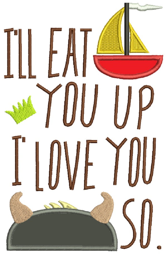I'll Eat You Up I Love You So Inspired By Where the Wild Things Are Applique Machine Embroidery Design Digitized Pattern