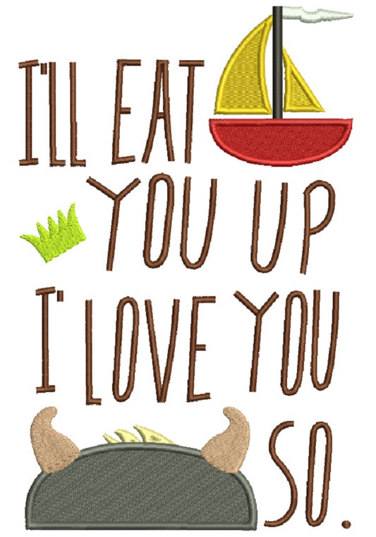 I'll Eat You Up I Love You So Inspired By Where the Wild Things Are Filled Machine Embroidery Design Digitized Pattern
