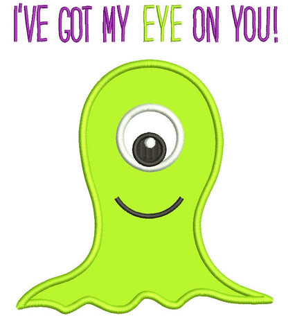 I've Got My Eye On You Cute Mosnter Applique Machine Embroidery Design Digitized Pattern