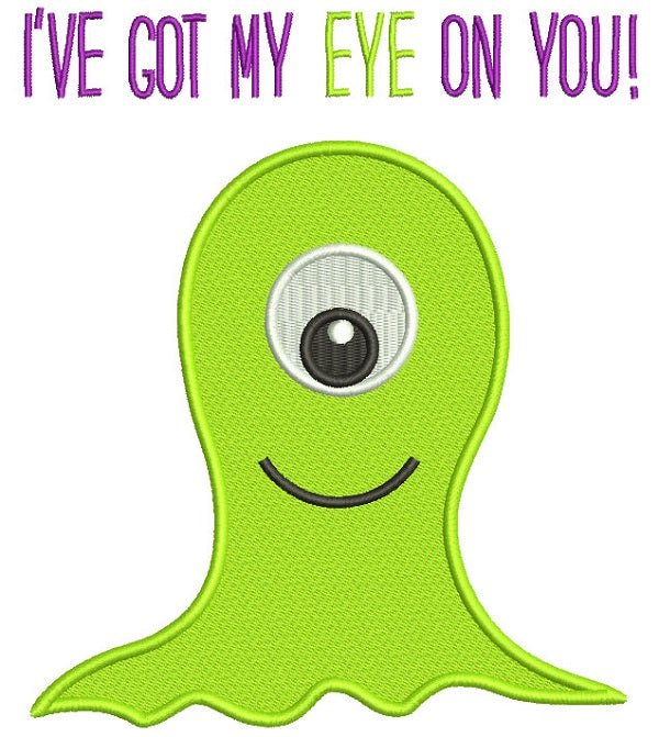 I've Got My Eye On You Cute Mosnter Filled Machine Embroidery Design Digitized Pattern