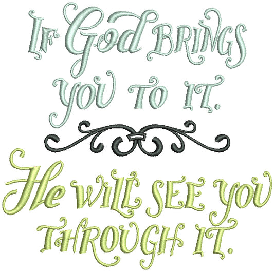 If God Brings You To It He Will See You Through It Religious Filled Machine Embroidery Design Digitized Pattern