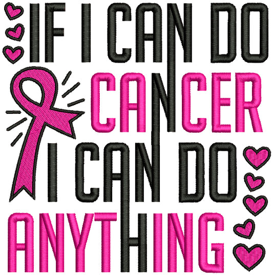 If I Can Do Cancer I Can Do Antyhing Breast Cancer Awareness Filled Machine Embroidery Design Digitized Pattern