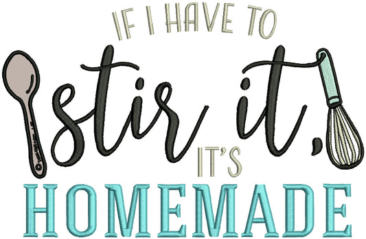 If I Have To Stir It It's Homemade Cooking Applique Machine Embroidery Design Digitized Pattern