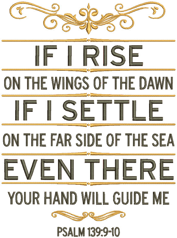 If I Rise On The Wings Of The Dawn If I Settle On The Far Side Of The Sea Even There Your Hand Will Guide Me Psalm 139-9 Bible Verse Religious Filled Machine Embroidery Design Digitized Pattern